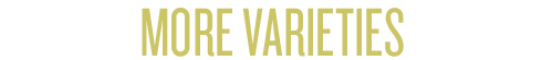 more varieties